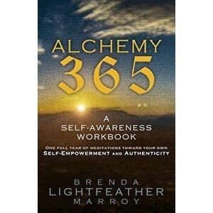 Alchemy 365: A Self-Awareness Workbook - Brenda Lightfeather Marroy imagine