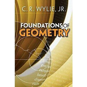 Foundations of Geometry, Paperback - C. R. Wylie imagine