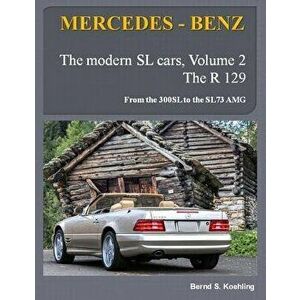 Mercedes-Benz, the Modern SL Cars, the R129: From the 300sl to the Sl73 AMG, Paperback - Bernd S. Koehling imagine