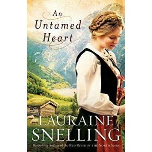 An Untamed Heart, Paperback - Lauraine Snelling imagine