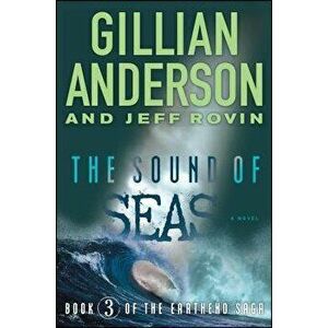 The Sound of Seas: Book 3 of the Earthend Saga, Paperback - Gillian Anderson imagine