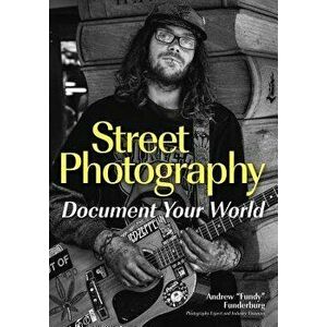 Street Photography: Document Your World, Paperback - Andrew fundy Funderburg imagine