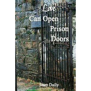 Love Can Open Prison Doors, Paperback - Starr Daily imagine