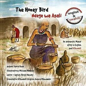 The Honey Bird: An Authentic Masai Story in English and Kiswahili, Paperback - David Read imagine