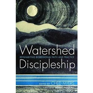 Watershed Discipleship, Paperback - Ched Myers imagine