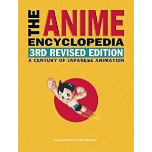The Anime Encyclopedia: A Century of Japanese Animation, Hardcover - Jonathan Clements imagine
