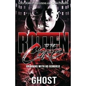 Rotten to the Core: Grinding with No Remorse, Paperback - Ghost imagine