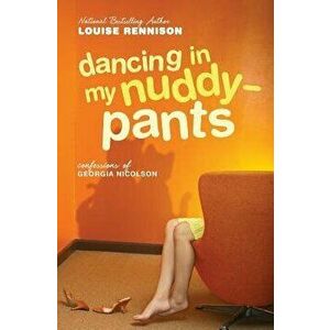 Dancing in My Nuddy-Pants: Even Further Confessions of Georgia Nicolson, Paperback - Louise Rennison imagine