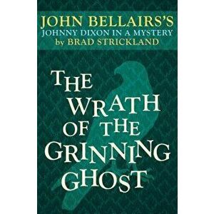 The Wrath of the Grinning Ghost, Paperback - John Bellairs imagine