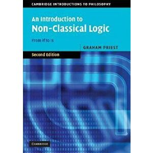 An Introduction to Non-Classical Logic: From If to Is, Paperback - Graham Priest imagine