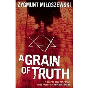 A Grain of Truth, Paperback - Zygmunt Miloszewski imagine
