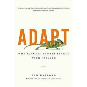 Adapt: Why Success Always Starts with Failure, Paperback - Tim Harford imagine