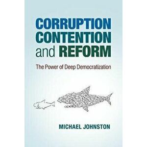 Corruption, Contention, and Reform, Paperback - Michael Johnston imagine