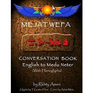 Mejat Wefa Conversation Book English to Medu Neter, Paperback - Rkhty Amen imagine