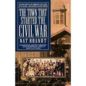 The Town That Started the Civil War, Paperback - Nat Brandt imagine