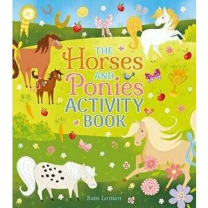 The Horses and Ponies Activity Book, Paperback - Sam Loman imagine