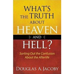 What's the Truth about Heaven and Hell, Paperback - Douglas Jacoby imagine
