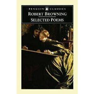 Selected Poems, Paperback - Robert Browning imagine