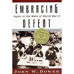 Embracing Defeat: Japan in the Wake of World War II, Hardcover - John W. Dower imagine