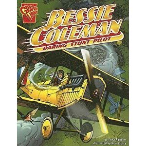 Bessie Coleman: Daring Stunt Pilot, Paperback - Trina Robbins imagine