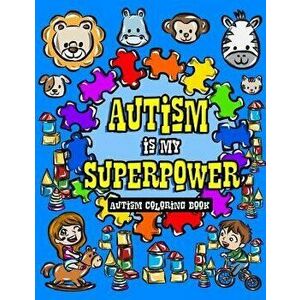 Autism Coloring Book: I See Things Differently with My Superhero Brain - A Children's Coloring Book for Autistic Toddlers, Kids and Siblings, Paperbac imagine