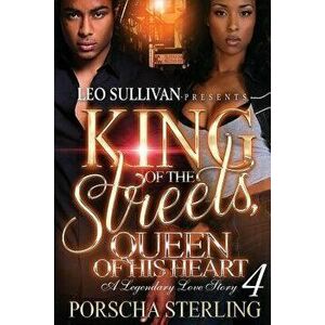King of the Streets, Queen of His Heart 4: A Legendary Love Story, Paperback - Porscha Sterling imagine