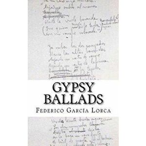 Gypsy Ballads: A New Translation of the Romancero Gitano by Federico Garcia Lorca, Paperback - Jeffrey B. Frazier imagine