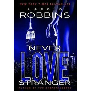 Never Love a Stranger, Hardcover - Harold Robbins imagine