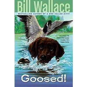 Goosed!, Paperback - Bill Wallace imagine
