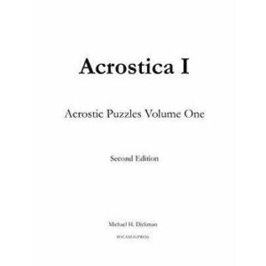 Acrostica I: Acrostic Puzzles Volume One - Michael H. Dickman imagine