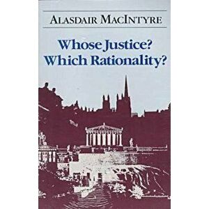 Whose Justice? Which Rationality?, Paperback - Alasdair MacIntyre imagine