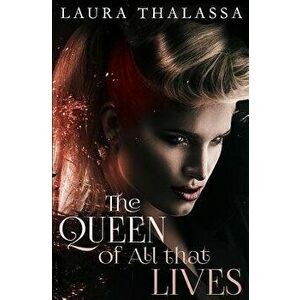 The Queen of All That Lives, Paperback - Laura Thalassa imagine