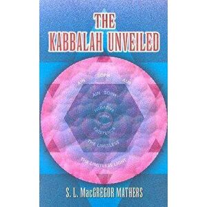 The Kabbalah Unveiled, Paperback - S. L. MacGregor Mathers imagine