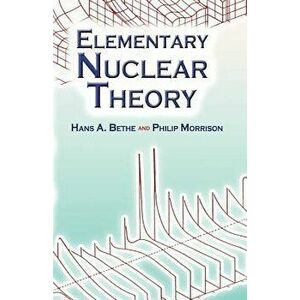 Elementary Nuclear Theory: Second Edition, Paperback - Hans A. Bethe imagine