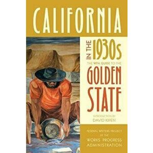California in the 1930s: The Wpa Guide to the Golden State, Paperback - Federal Writers Project of the Works Pro imagine
