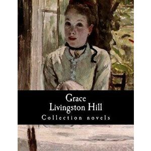 Grace Livingston Hill, Collection Novels, Paperback - Grace Livingston Hill imagine