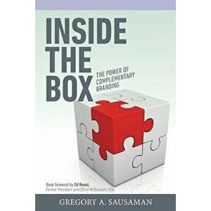 Inside the Box: The Power of Complementary Branding, Paperback - Gregory a. Sausaman imagine