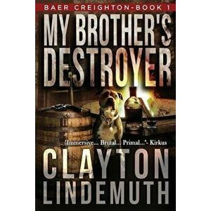 My Brother's Destroyer, Paperback - Clayton Lindemuth imagine