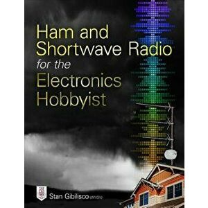 Ham and Shortwave Radio for the Electronics Hobbyist, Paperback - Stan Gibilisco imagine