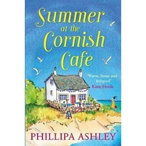 Summer at the Cornish Caf (the Cornish Caf Series, Book 1), Paperback - Phillipa Ashley imagine