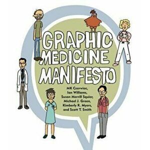Graphic Medicine Manifesto, Paperback - Mk Czerwiec imagine