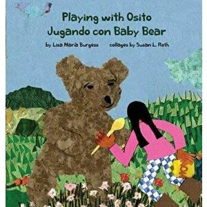 Playing with Osito Jugando Con Baby Bear: Bilingual English and Spanish, Hardcover - Lisa Maria Burgess imagine