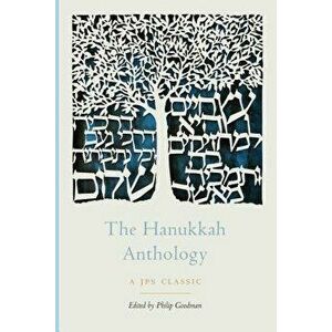 The Hanukkah Anthology, Paperback - Philip Goodman imagine