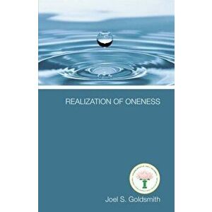 Realization of Oneness, Paperback - Joel S. Goldsmith imagine