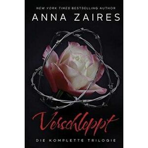 Verschleppt: Die Komplette Trilogie, Paperback - Anna Zaires imagine