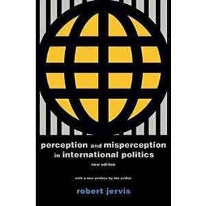 Perception and Misperception in International Politics: New Edition, Paperback - Robert Jervis imagine