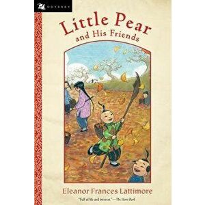 Little Pear and His Friends, Paperback - Eleanor Frances Lattimore imagine