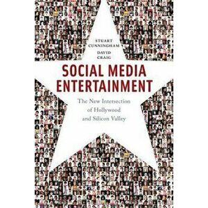Social Media Entertainment: The New Intersection of Hollywood and Silicon Valley, Paperback - David Craig imagine