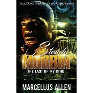 Steady Mobbin': The Last of My Kind, Paperback - Marcellus Allen imagine