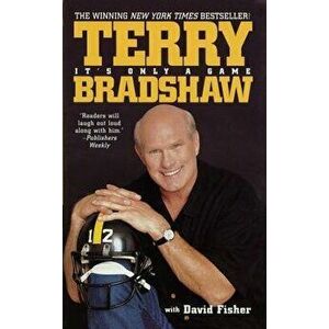It's Only a Game, Paperback - Terry Bradshaw imagine